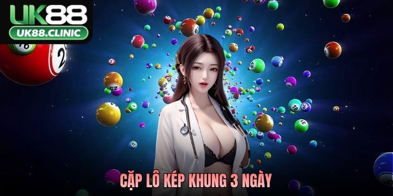 Cặp Lô Kép Khung 3 Ngày - Bắt Chuẩn Cặp, Chạm Đúng Giải