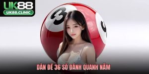 Dàn Đề 36 Số Đánh Quanh Năm - Thủ Thuật Soi Cầu Số 1 Ở UK88