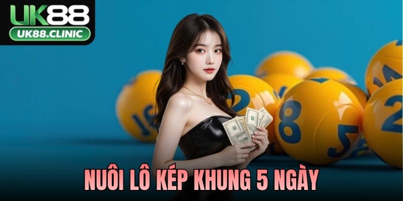 Nuôi Lô Kép Khung 5 Ngày – Chiến Thuật Bất Bại UK88 2026